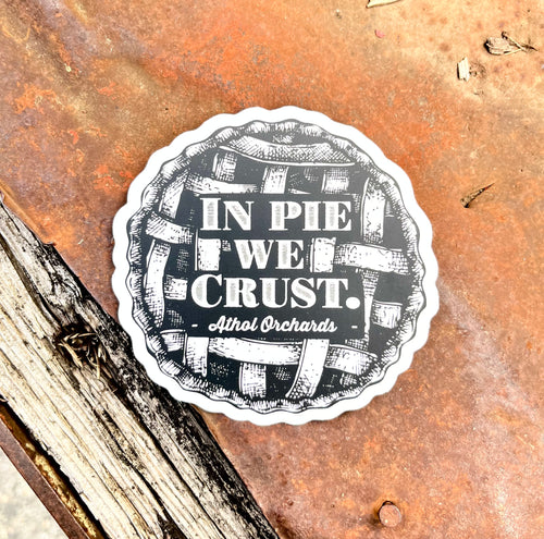 "In Pie We Crust" Vinyl Die - Cut Sticker image 0